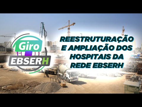 Giro Ebserh - Reestruturação e Ampliação dos hospitais da Rede Ebserh