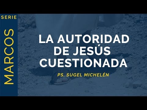 The Authority of Jesus Questioned | Mark 11:27-33 | Ps. Sugel Michelén