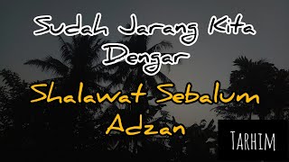 Download lagu Shalawat Sebelum Adzan Yang Sudah Jarang Kita Dengar (TARHIM) mp3