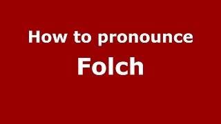 How to pronounce Folch