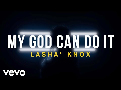 Lasha' Knox - My God Can Do It (Video)
