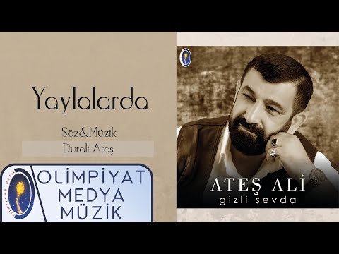 Ateş Ali - Yaylalarda