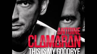 Antoine Clamaran -- This Is My Goodbye (Damian Williams Remix)