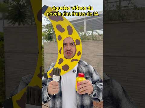 AQUELES VÍDEOS DA NOVELA DAS FRUTAS DE IA - Pt 7