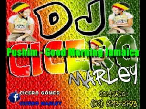 PUSHIM   GOOD MORNING JAMAICA