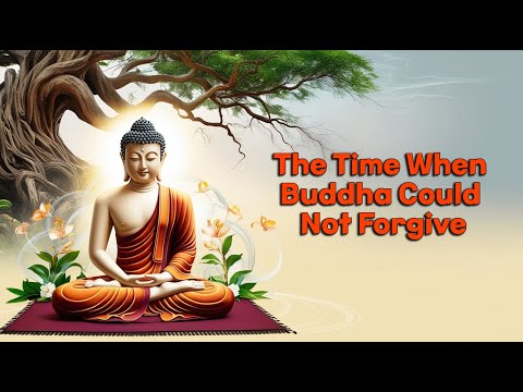 The Time When Buddha Could Not Forgive - BUDDHA STORY