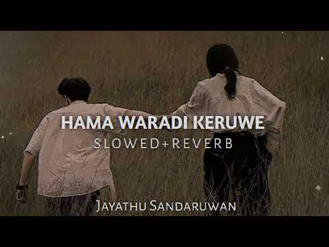 Hama Waradi Keruwe | හැම වැරදි කෙරුවේ | Jayathu Sandaruwan | 2023 new sinhala slowed+reverb  songs