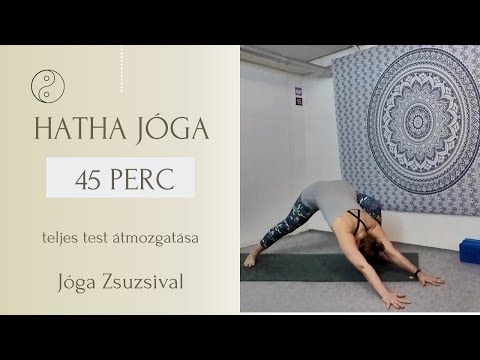 44 perc HATHA JÓGA - a teljes test ÁTMOZGATÁSA - Jóga Zsuzsival