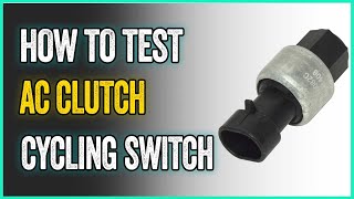How To Test AC Clutch Cycling Switch