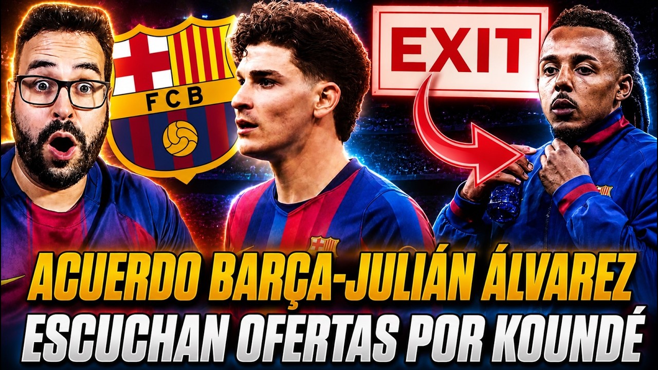 💣¡BOMBA! ACUERDO BARÇA-JULIÁN ÁLVAREZ y... ¿CLÁUSULA de SALIDA? - ESCUCHARÁN OFERTAS por KOUNDÉ