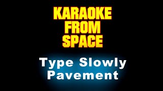 Pavement • Type Slowly • [Karaoke] [Instrumental Lyrics]