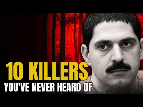10 Killers More Disturbing Than You Can Imagine: Serial Killer Documentary