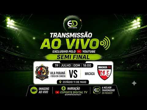 AO VIVO: SEMI FINAL | VILA PARANA/BOCA DA CANECA X MACACA