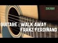 Cours de guitare : jouer Walk Away de Franz ...