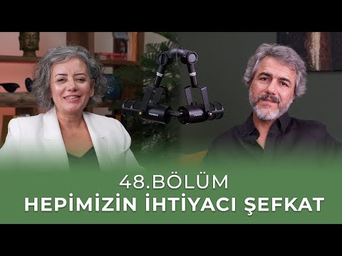 Bölüm 48 l Hepimizin İhtiyacı Şefkat