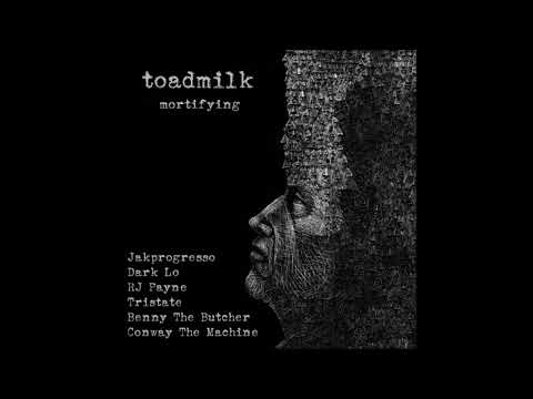 Toadmilk - Mortifying ft. Jakprogresso, Dark Lo, RJ Payne, Tristate, Benny The Butcher & Conway