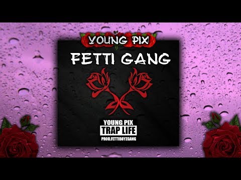 04. YOUNG PIX - FETTI GANG [Prod. FettiBoyzGang]