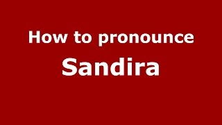 How to pronounce Sandira