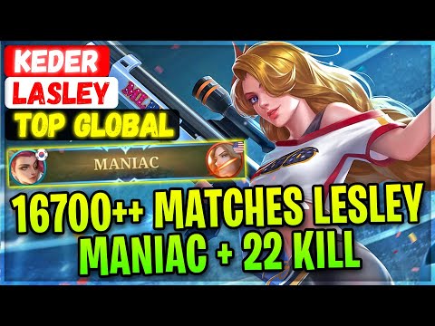 MANIAC+22 KILLS!! 16700++ Matches Lesley [ Top Global Lasley ] keder - Mobile Legends Build