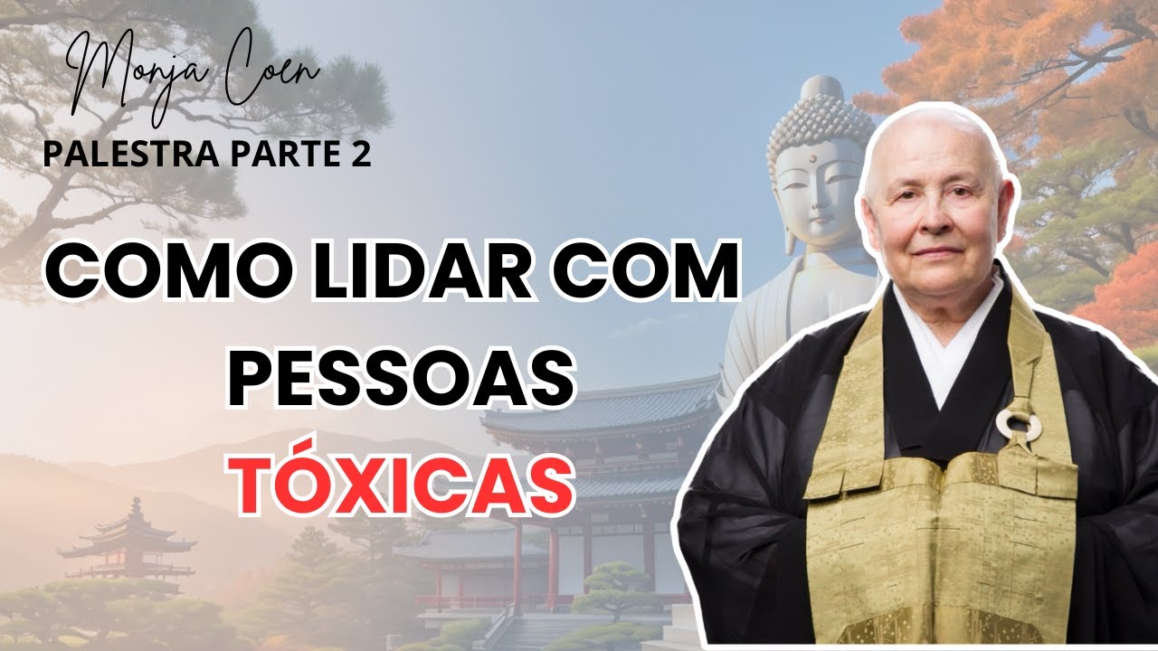 Monja Coen COMO LIDAR COM PESSOAS TÓXICAS #zen