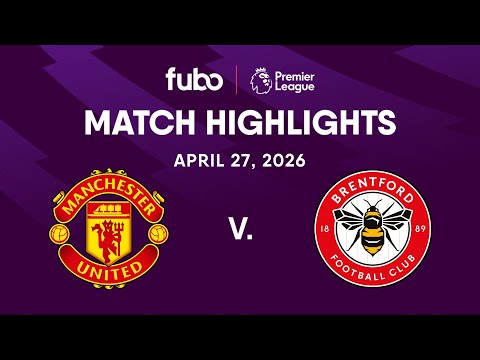 Manchester United vs. Brentford FC | PREMIER LEAGUE HIGHLIGHTS | Week 34 | Fubo Canada