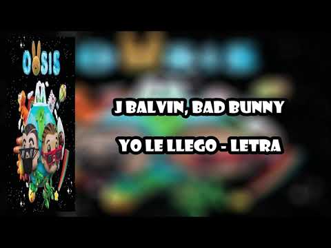 JBalvin  ❌  Bad Bunny -  YO LE LLEGO   ( LETRA )