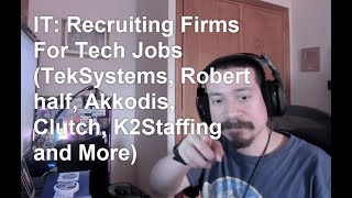 IT: Recruiting Firms For Tech Jobs (Tek Systems, Robert half, Akkodis, Clutch, K2Staffing and More)