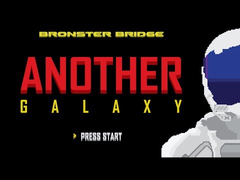 Bronster Bridge - Another Galaxy (video)