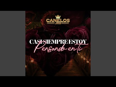 Casi Siempre Estoy Pensando En Ti