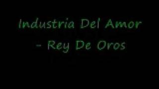 Industria Del Amor - Rey De Oros