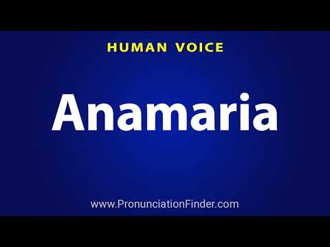 How To Pronounce Anamaria