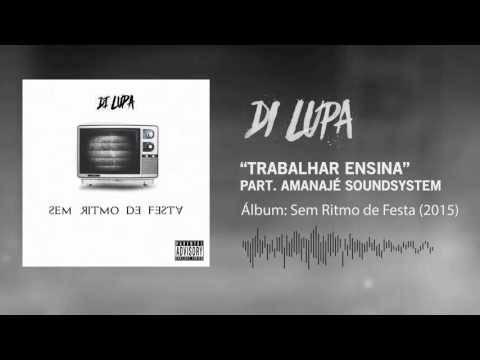 19 - Di'Lupa - Trabalhar Ensina part. Amanajé SoundSystem
