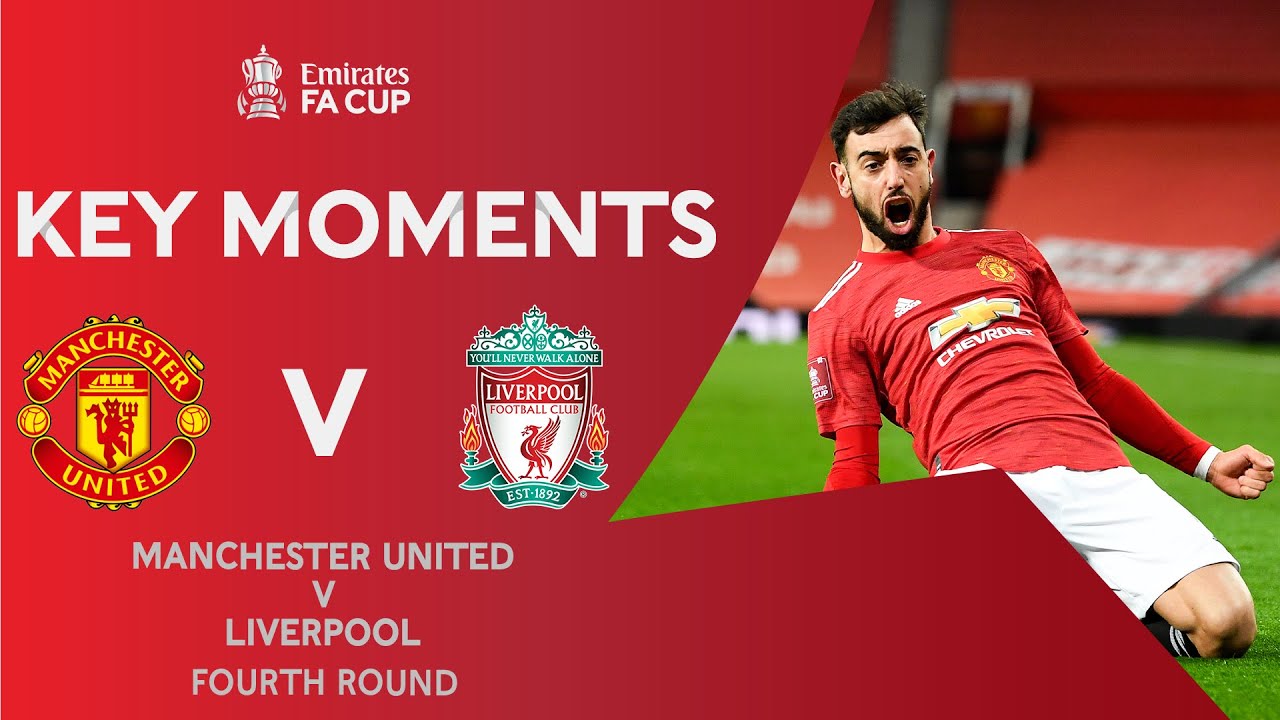 Manchester United v Liverpool | Key Moments | Fourth Round | Emirates FA Cup 2020-21
