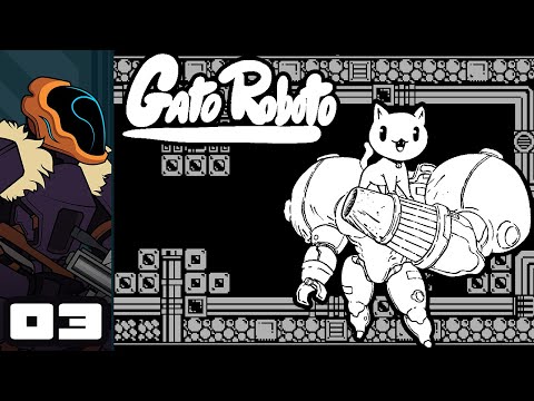 Let's Play Gato Roboto - PC Gameplay Part 3 - Toasty!