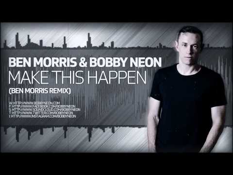 Ben Morris & Bobby Neon - Make This Happen (Ben Morris Remix) [CENTRAL STATION RECORDS]