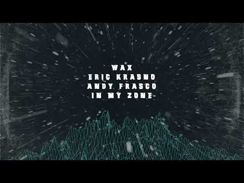 WAX / ERIC KRASNO / ANDY FRASCO - IN MY ZONE