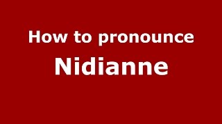 How to pronounce Nidianne