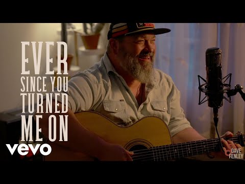 Dave Fenley - Ever Since You Turned Me On (Acoustic) (Official)