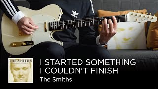 The Smiths - I Started Something I Couldn&#39;t Finish (Guitar Cover)