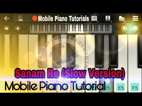 Sanam re (Arijit Singh) - Slow Mobile Perfect Piano Tutorial