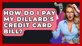 How Do I Pay My Dillard's Credit Card Bill - Crazy About Credit Cards