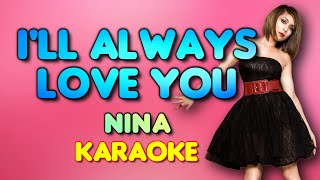 I&#39;LL ALWAYS LOVE YOU - Nina (Michael Johnson) 🎙️ [ KARAOKE ] 🎶
