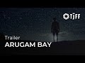ARUGAM BAY Official Trailer TJFF 2024