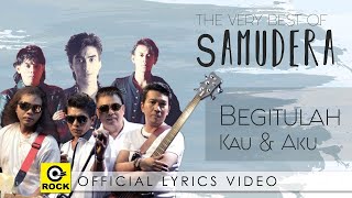 Download lagu Begitulah Kau Dan Aku - SAMUDERA [  Lyrics Video ] mp3