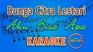 Bunga Citra Lestari - Aku Bisa Apa (Karaoke Tanpa Vokal) by GMusic