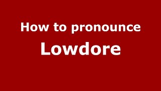 How to pronounce Lowdore
