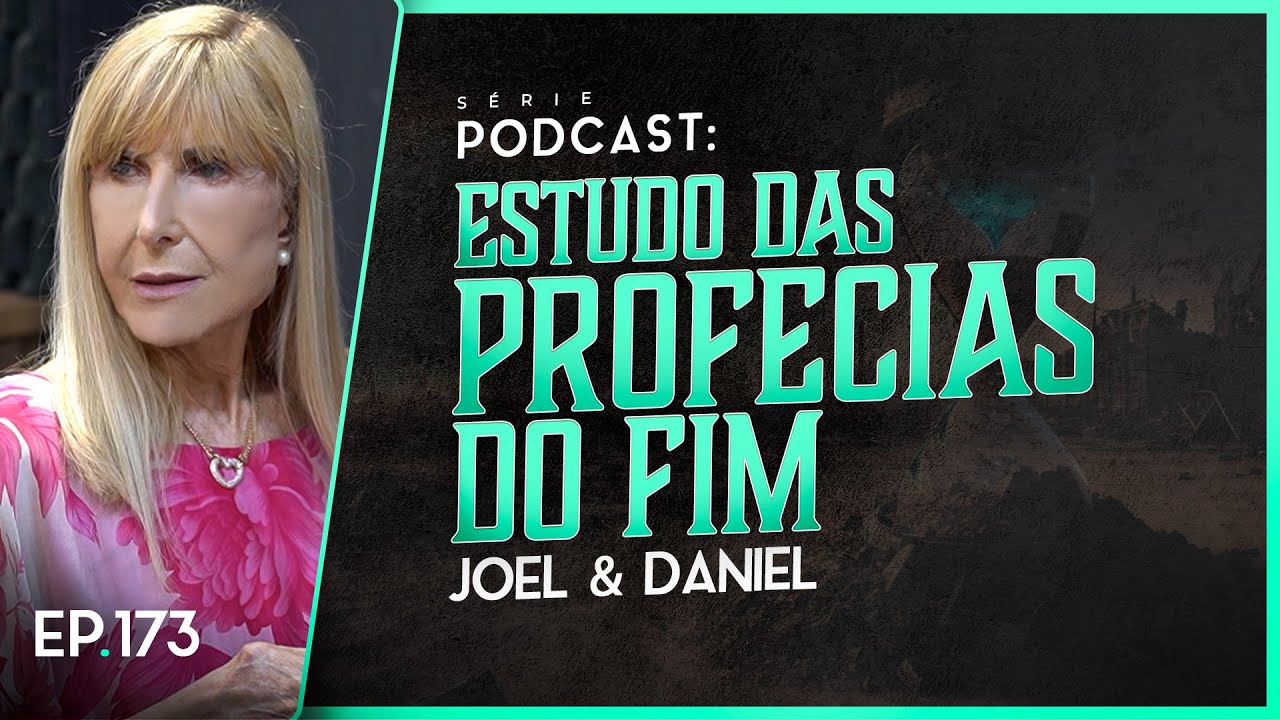 ESTUDO DAS PROFECIAS DO FIM - Joel e Daniel - Nayra PodCast - 173