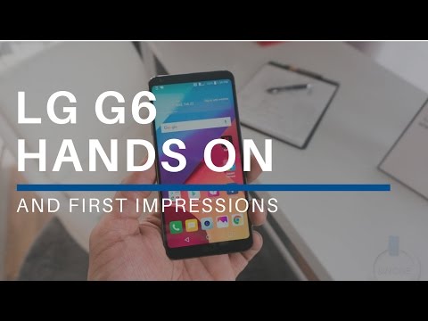 LG G6 Hands On & First Impressions