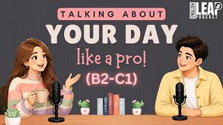 English Podcast For Easy English Conversation | Talk About Your Day in English