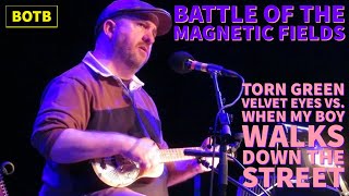 The Magnetic Fields: Day 90 - Torn Green Velvet Eyes vs. When My Boy Walks Down the Street